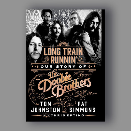 Long Train Runnin': Our Story of The Doobie Brothers -  Paperback Book